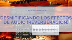 Desmitificando los efectos de audio "Reverberación"