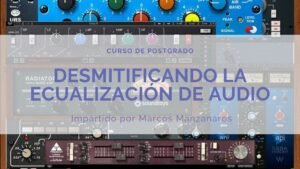 Desmitificando la Ecualización de Audio